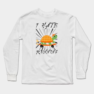 turtle said i hate running Long Sleeve T-Shirt